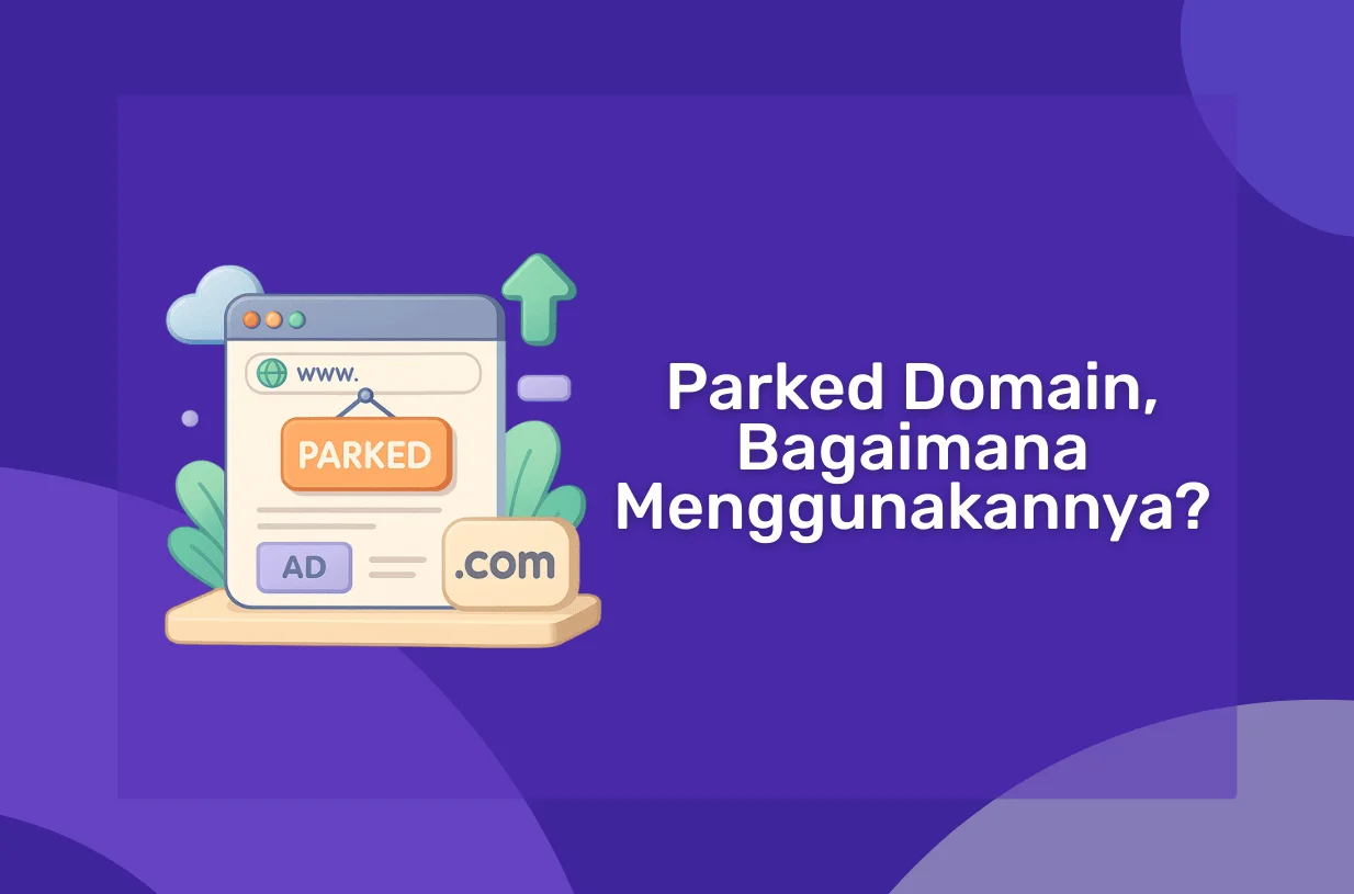 Apa Itu Parked Domain dan Bagaimana Menggunakannya?