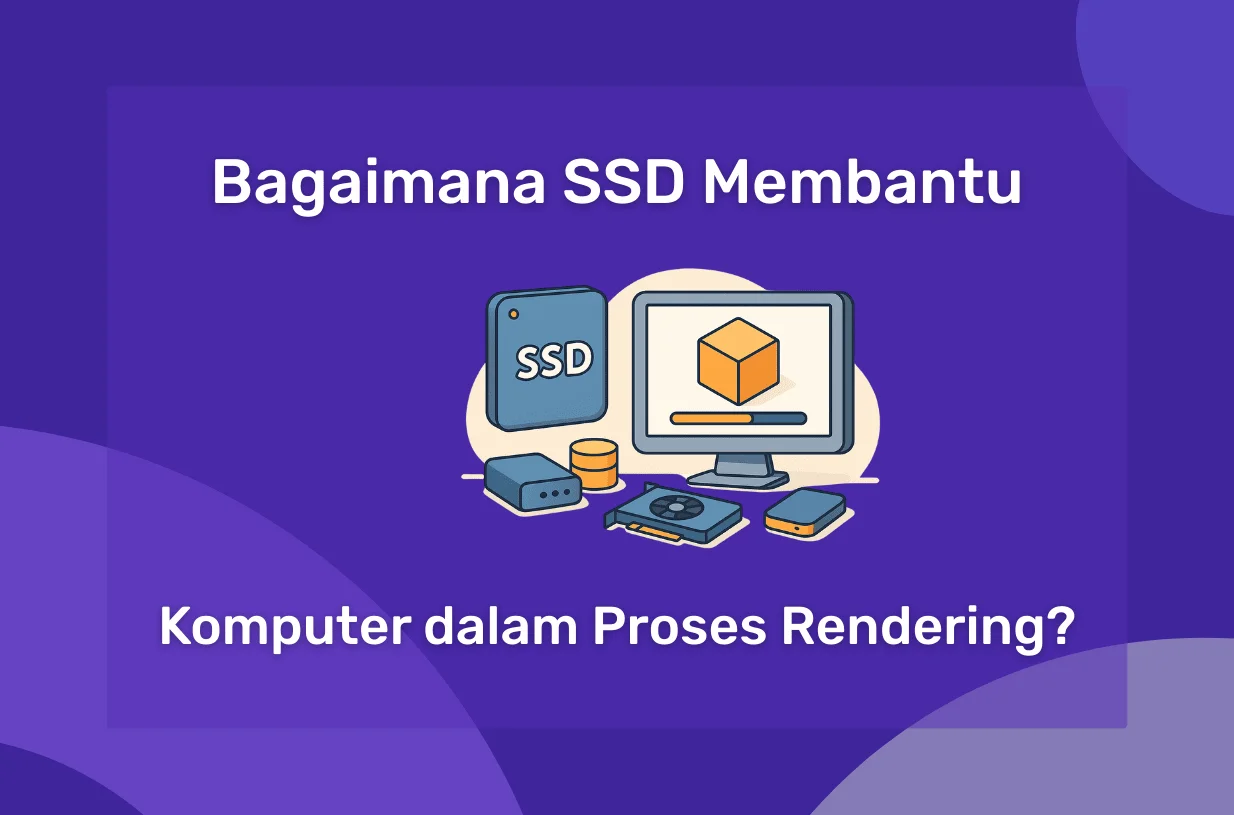 Bagaimana SSD Membantu Komputer dalam Proses Rendering?