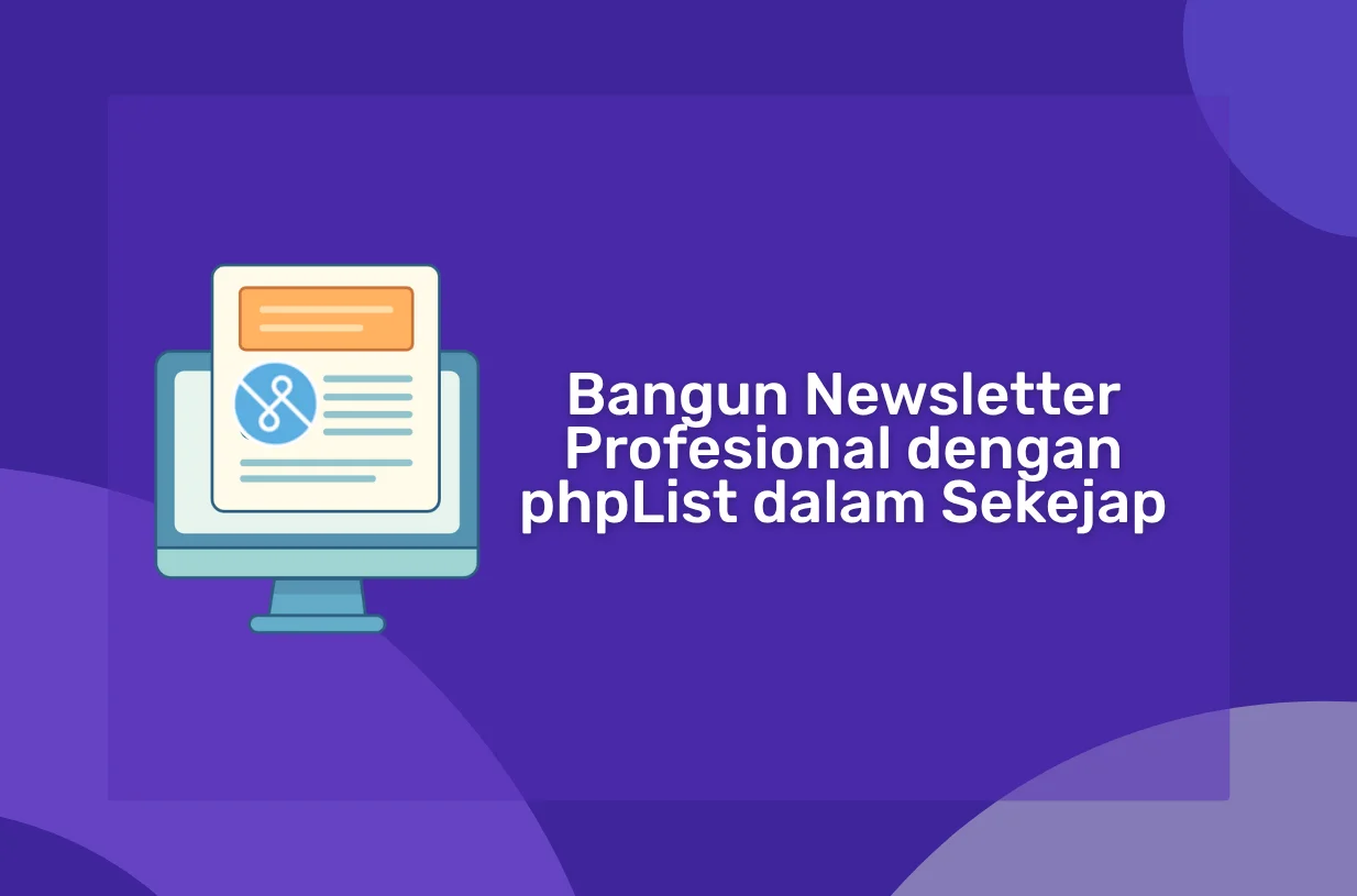 Bangun Newsletter Profesional dengan phpList dalam Sekejap