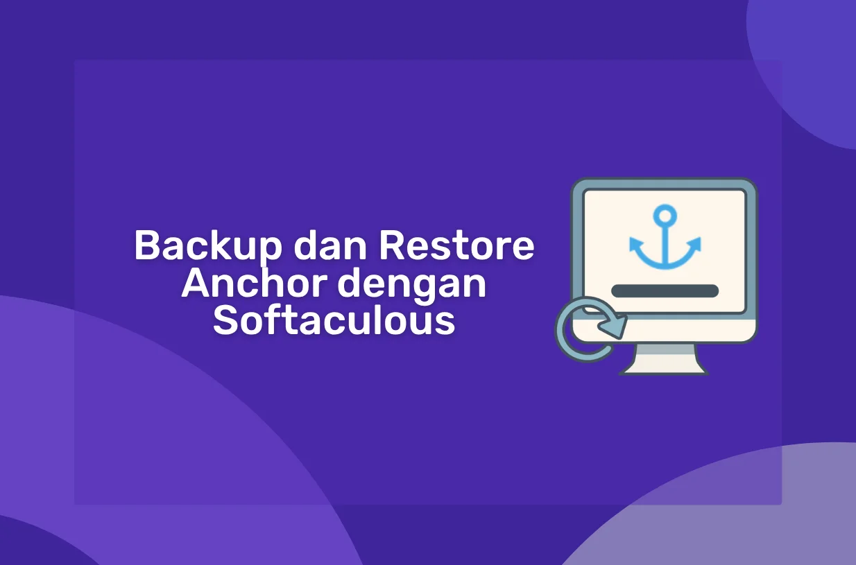 Cara Backup dan Restore Anchor dengan Softaculous