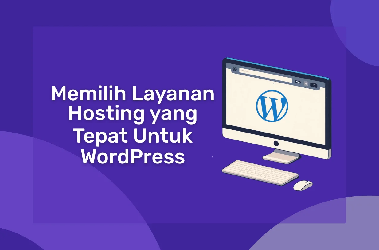 Cara Memilih Layanan Hosting yang Tepat Untuk Wordpress?