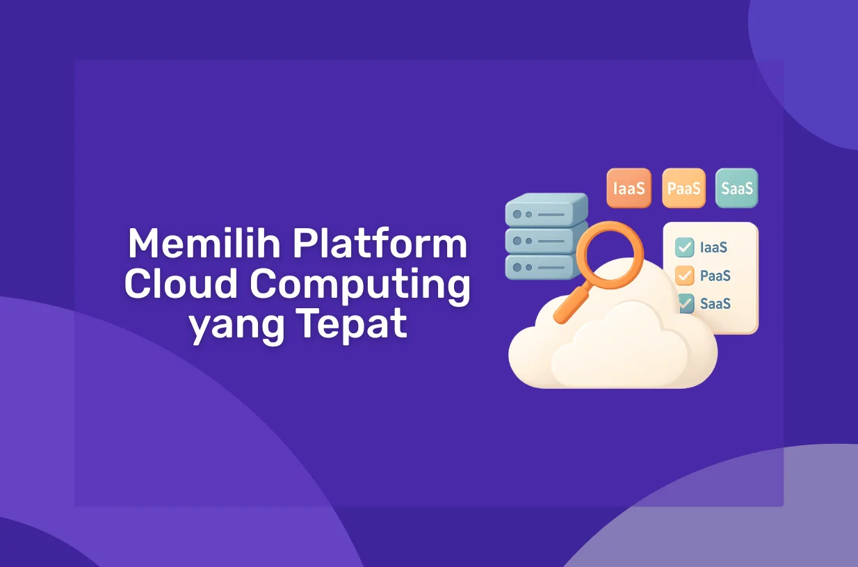 Cara Memilih Platform Cloud Computing yang Tepat