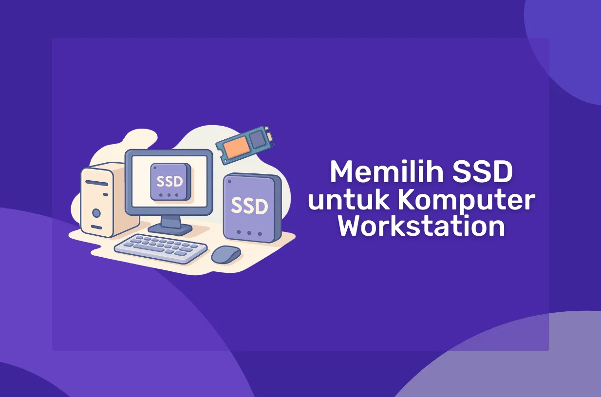 Cara Memilih SSD untuk Komputer Workstation