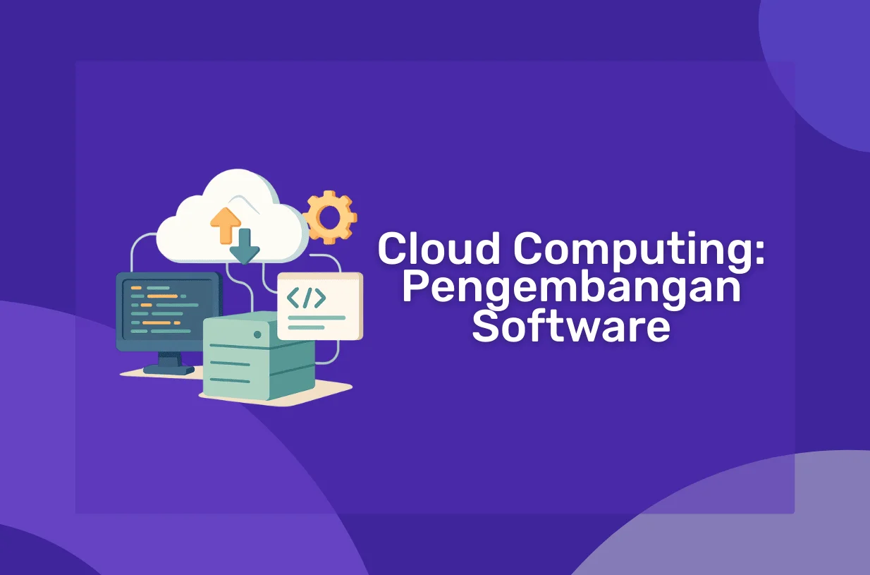 Cara Menggunakan Cloud Computing untuk Pengembangan Software