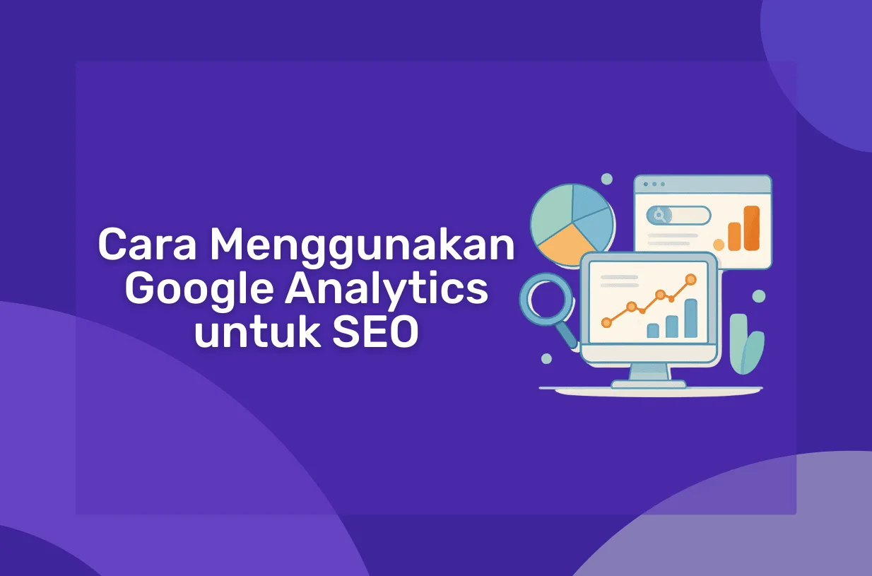 Cara Menggunakan Google Analytics untuk SEO