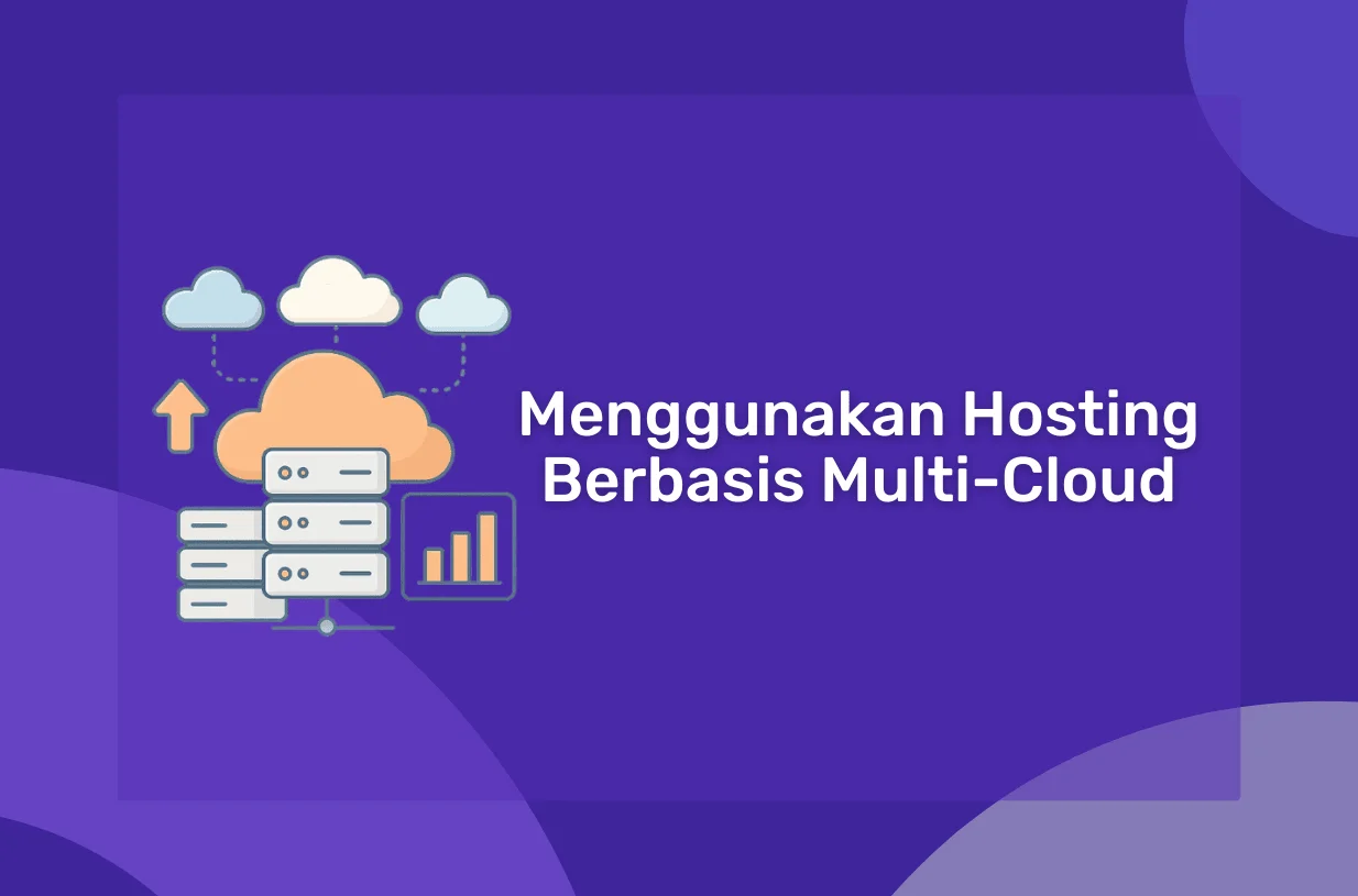 Cara Menggunakan Hosting Berbasis Multi-Cloud
