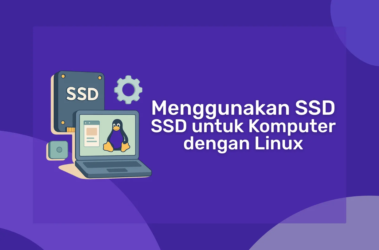 Cara Menggunakan SSD untuk Komputer dengan Sistem Operasi Linux