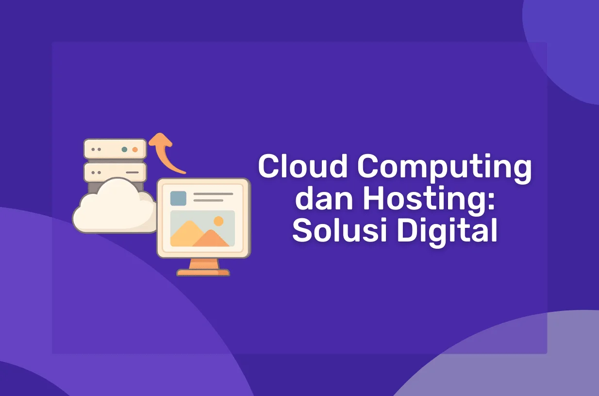 Cloud Computing dan Hosting: Solusi Digital Masa Kini