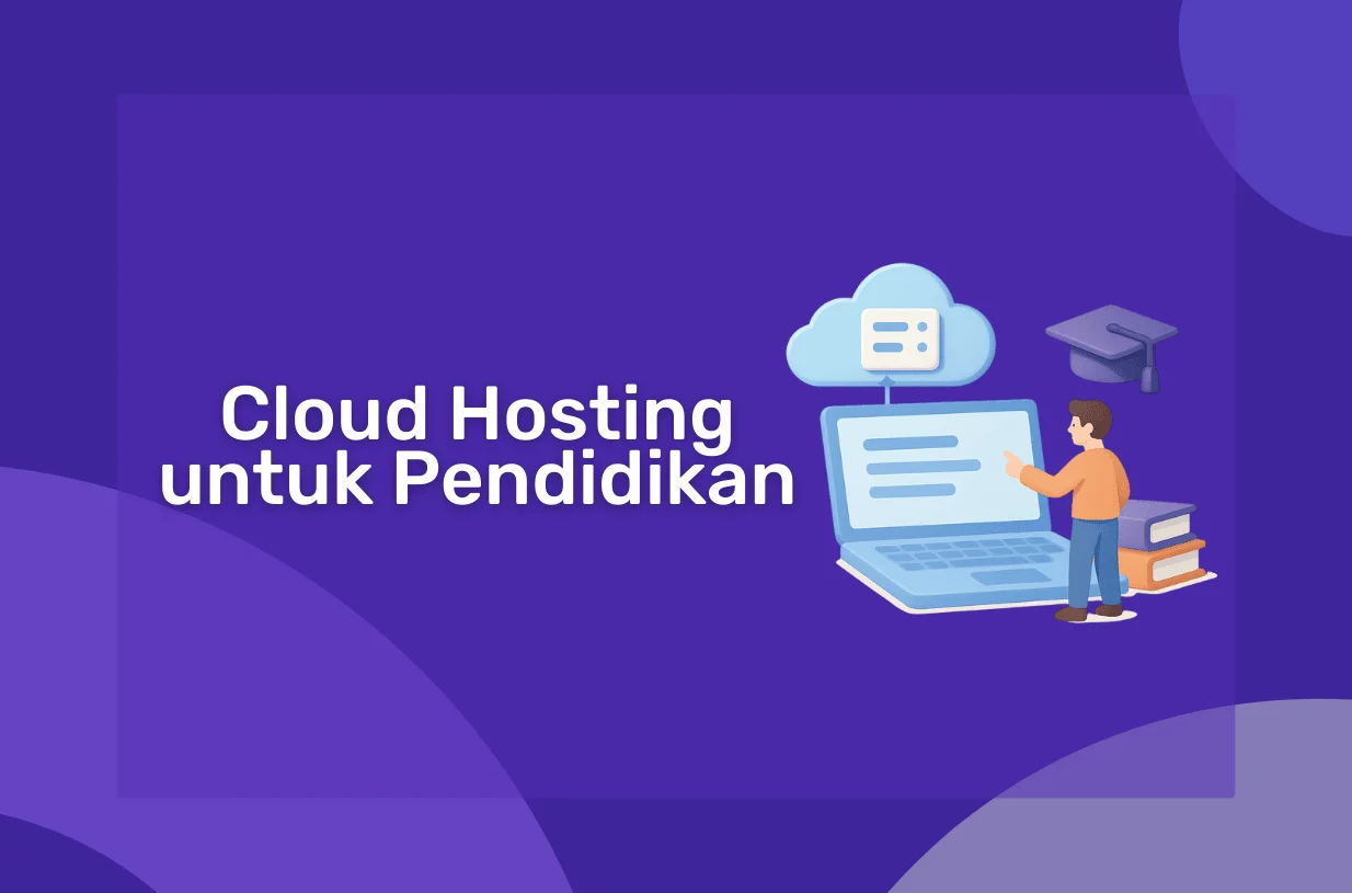 Cloud Hosting untuk Pendidikan: Solusi Digital Masa Depan