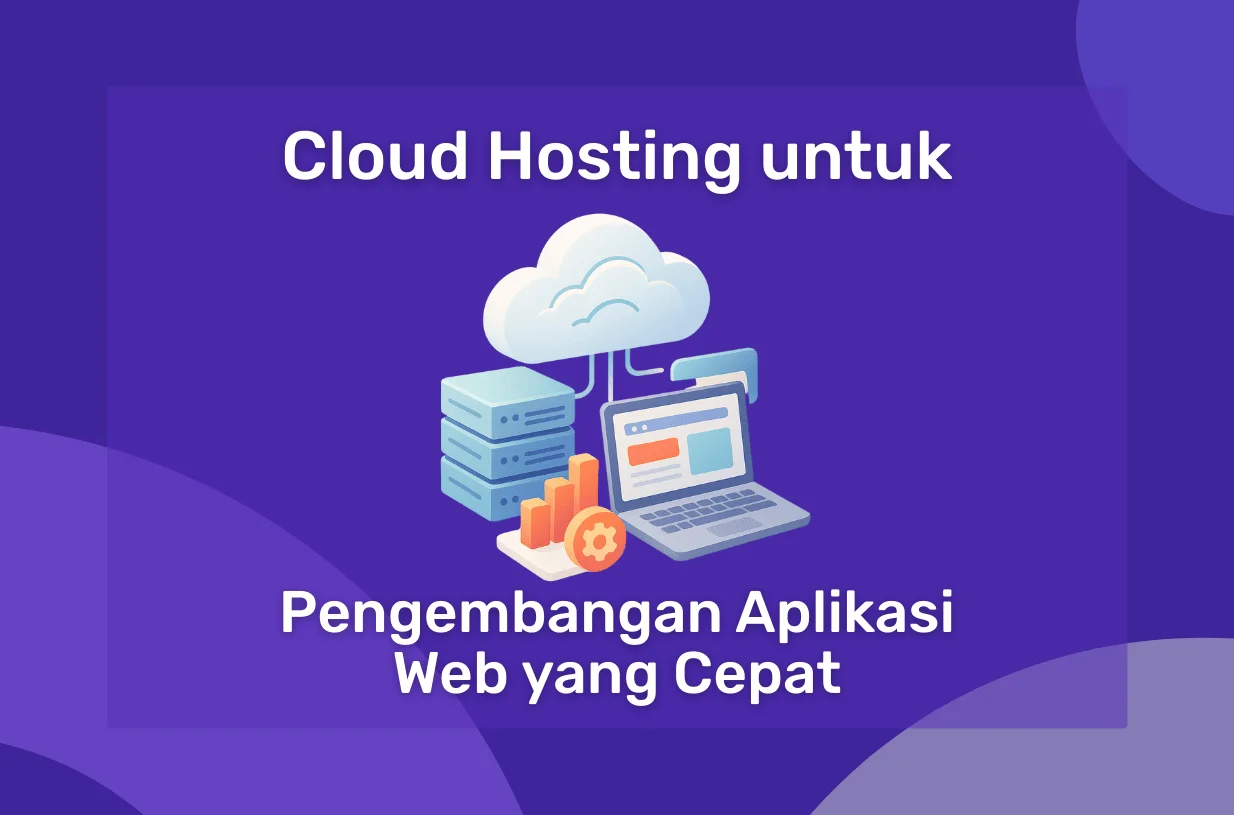 Cloud Hosting untuk Pengembangan Aplikasi Web yang Cepat