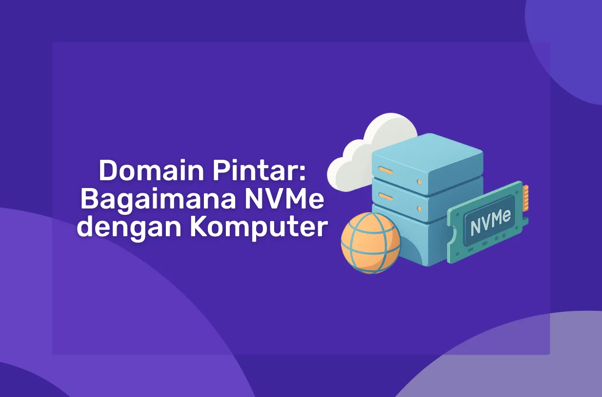 Domain Pintar: Bagaimana NVMe Mengubah Permainan