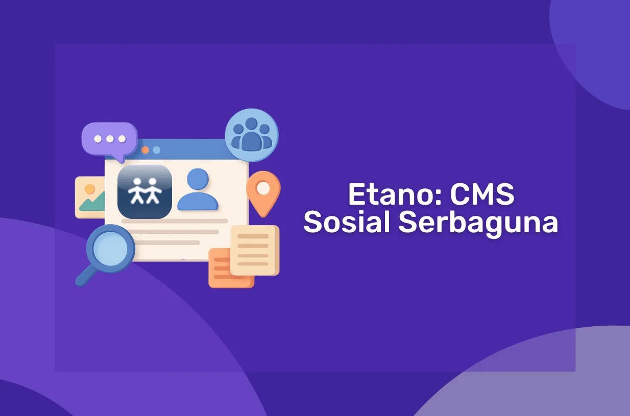 Etano: CMS Sosial Serbaguna untuk Komunitas dan Iklan Baris