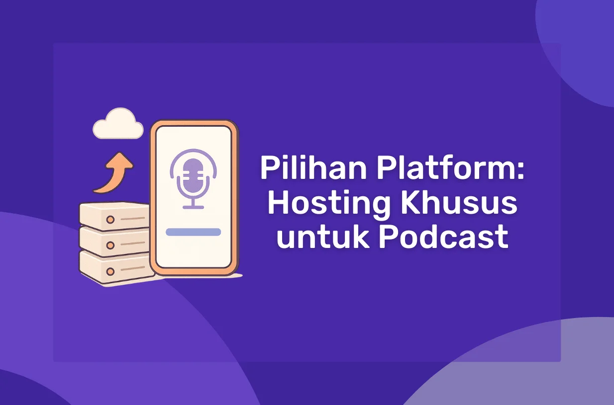 Hosting Khusus untuk Podcast: Pilihan Platform Ideal