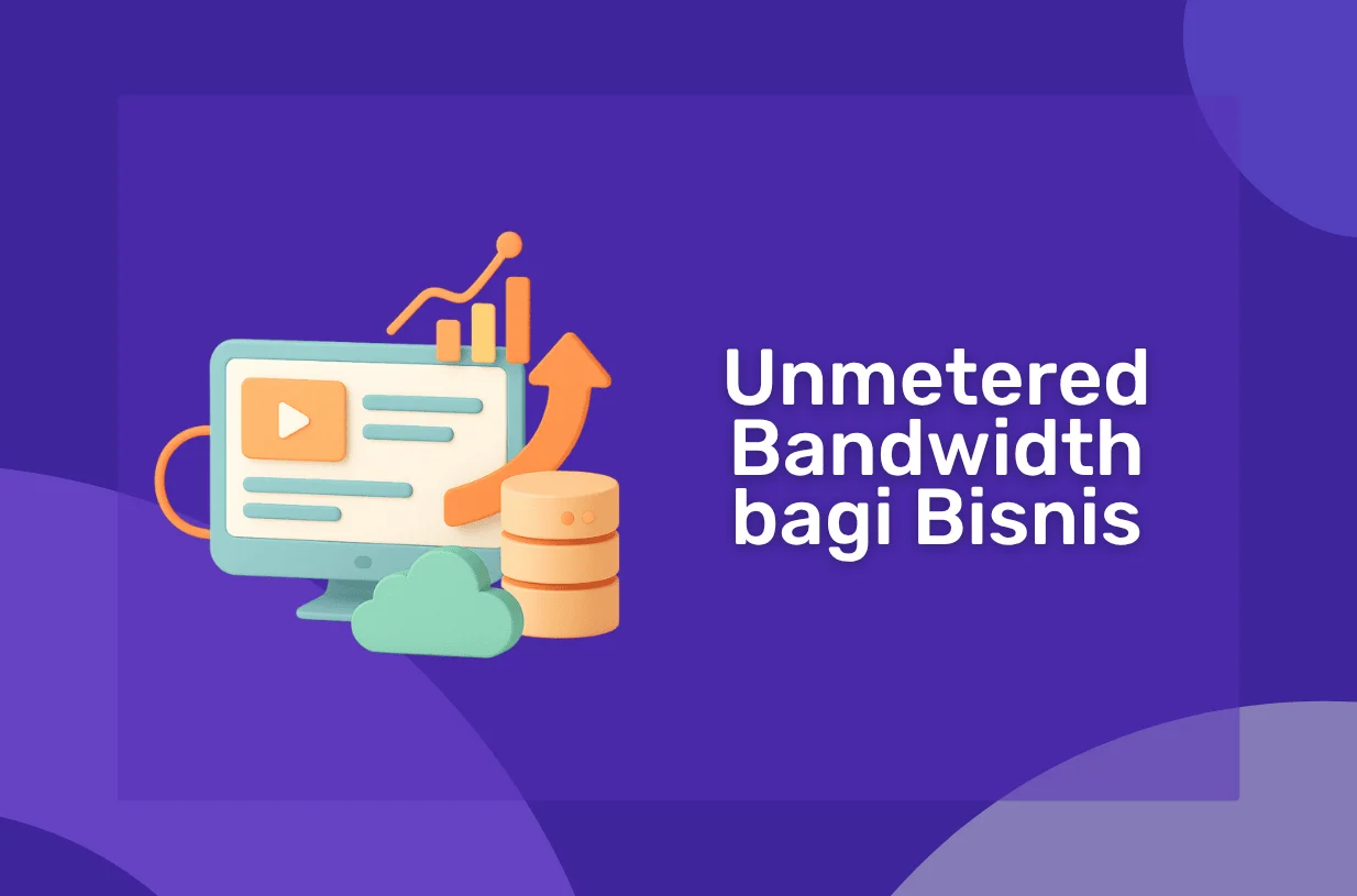 Kelebihan Unmetered Bandwidth bagi Bisnis