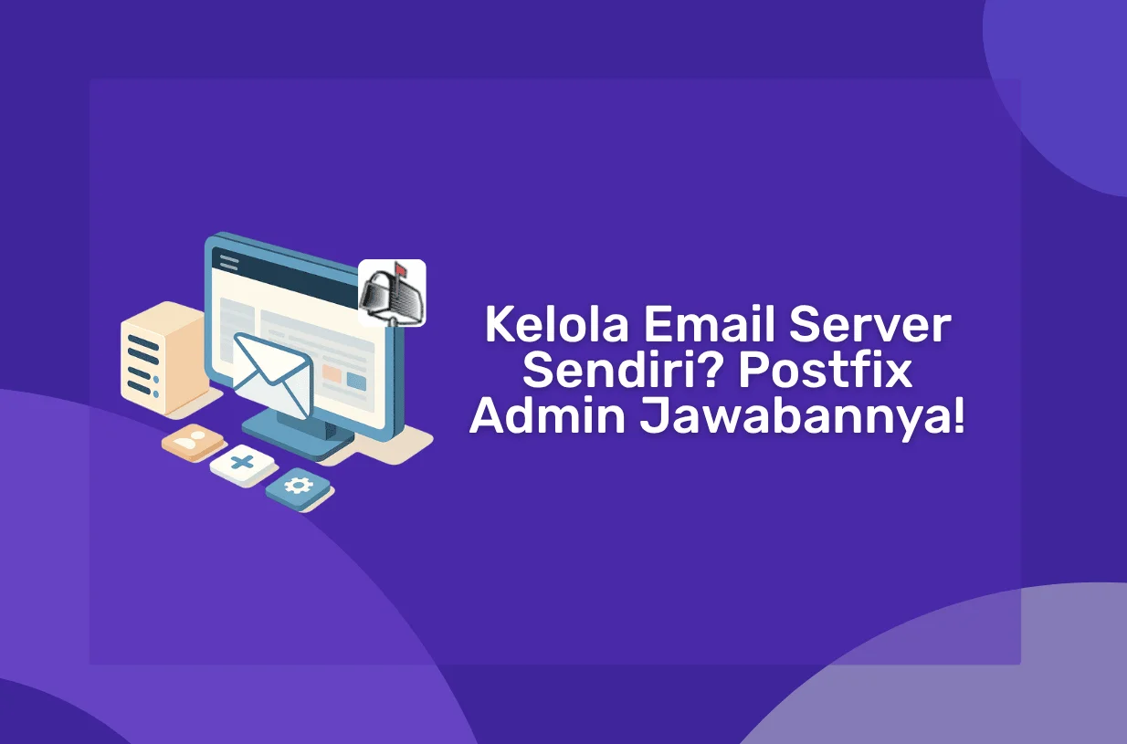 Kelola Email Server Sendiri? Postfix Admin Jawabannya!