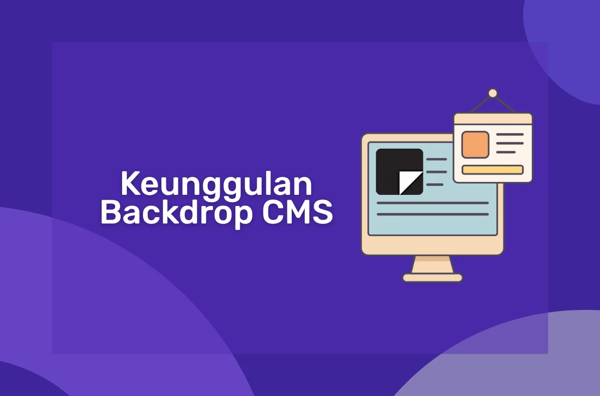 Keunggulan Backdrop CMS: CMS dengan Dukungan Modul dan Tema