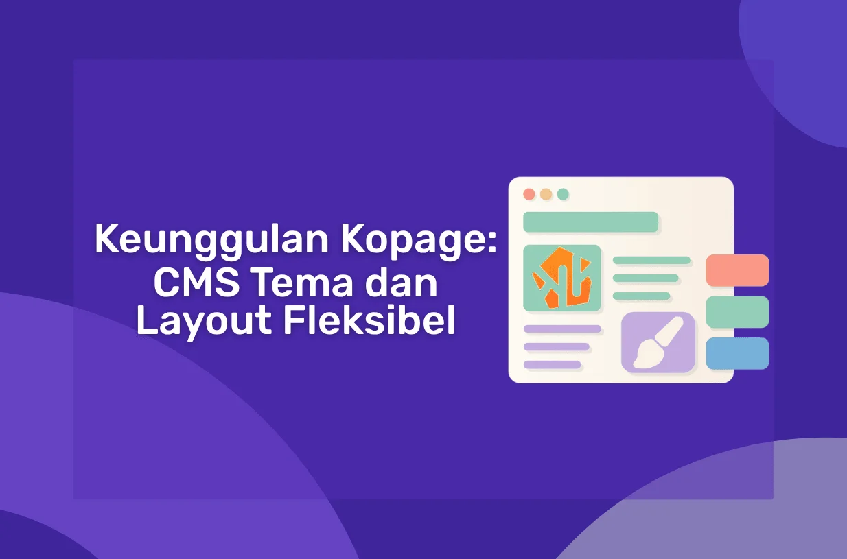 Keunggulan Kopage: CMS dengan Tema dan Layout yang Fleksibel