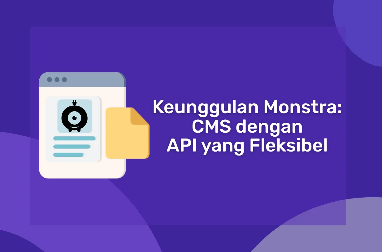 Keunggulan Monstra: CMS dengan API yang Fleksibel