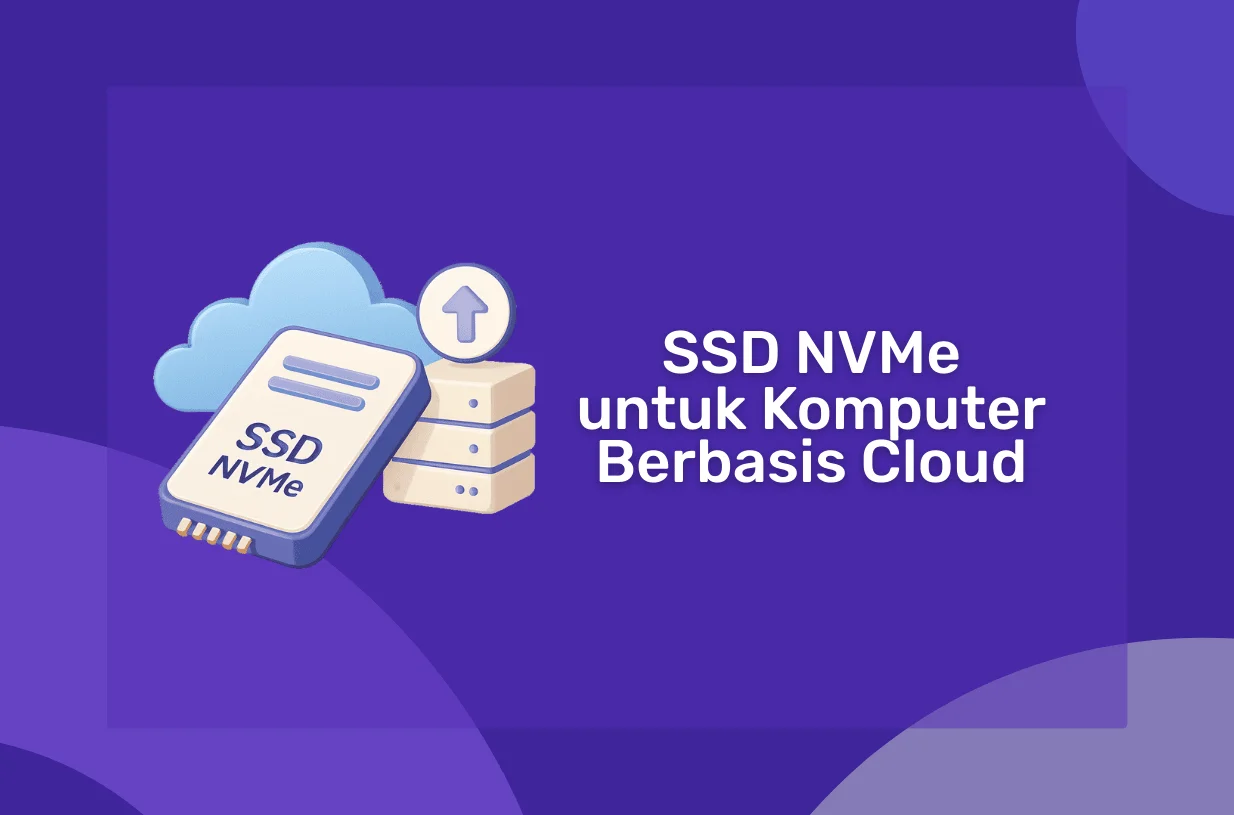 Keunggulan SSD NVMe untuk Komputer Berbasis Cloud