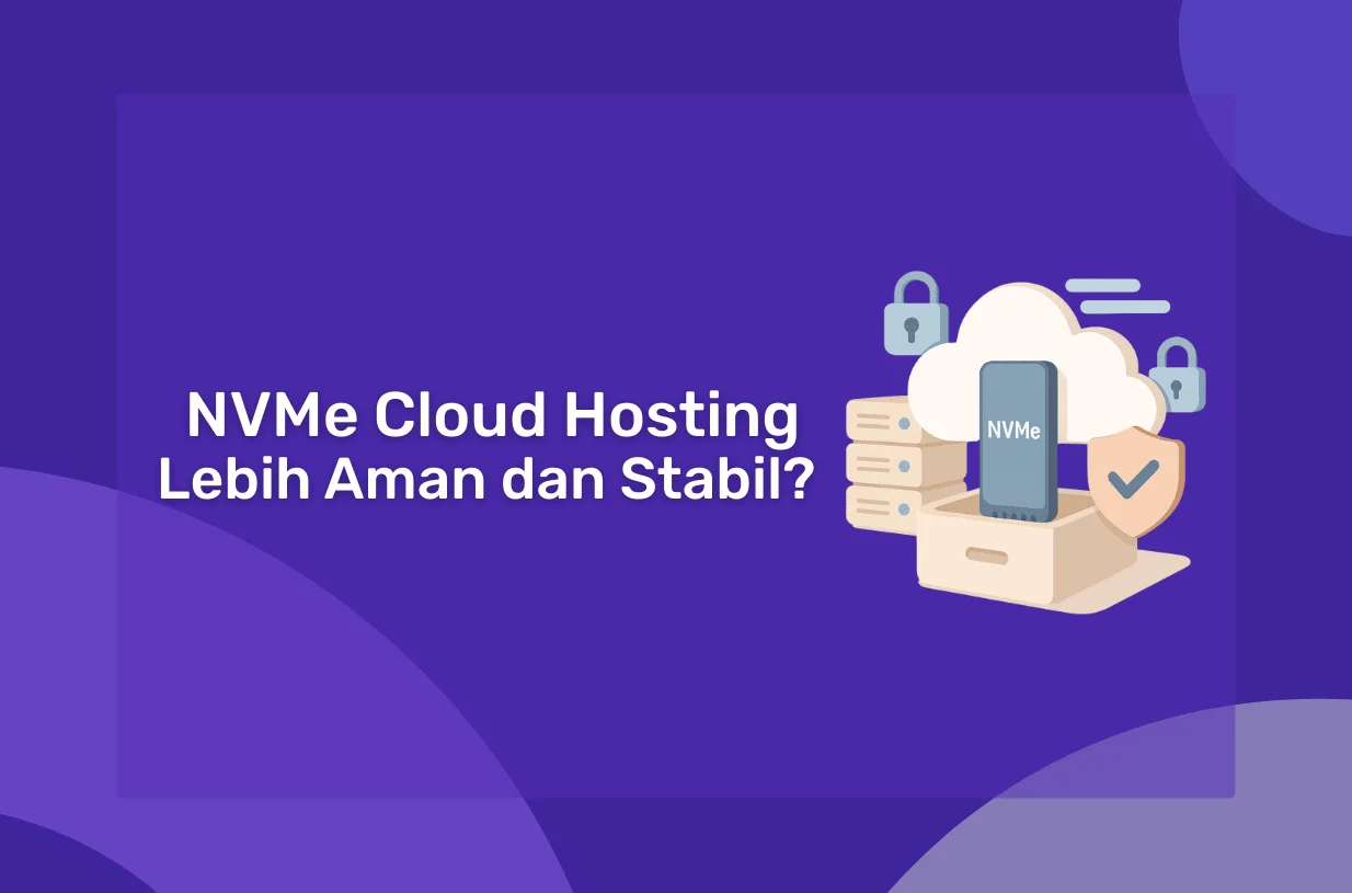 Mengapa NVMe Cloud Hosting Lebih Aman dan Stabil?