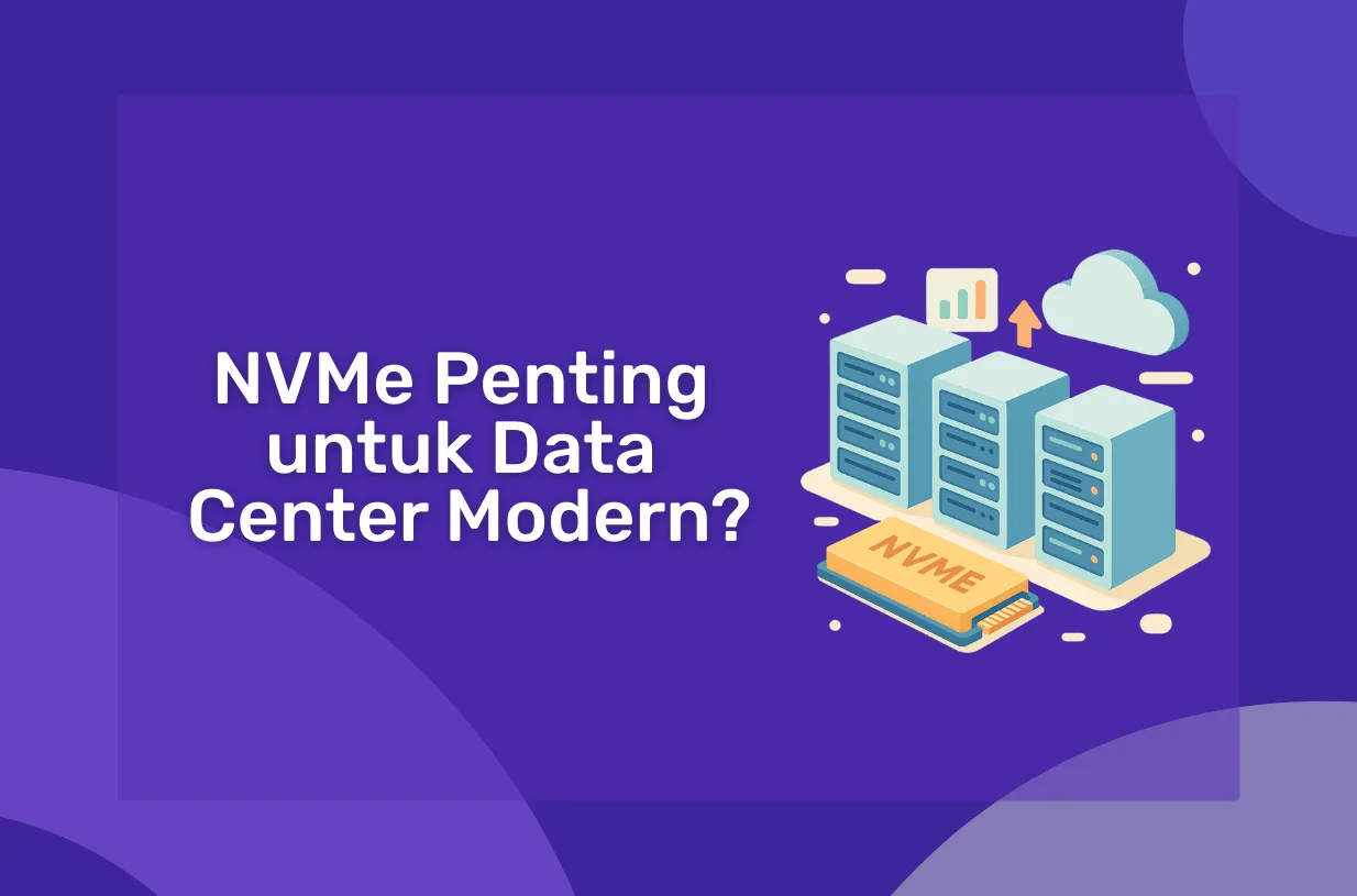 Mengapa NVMe Penting untuk Data Center Modern?