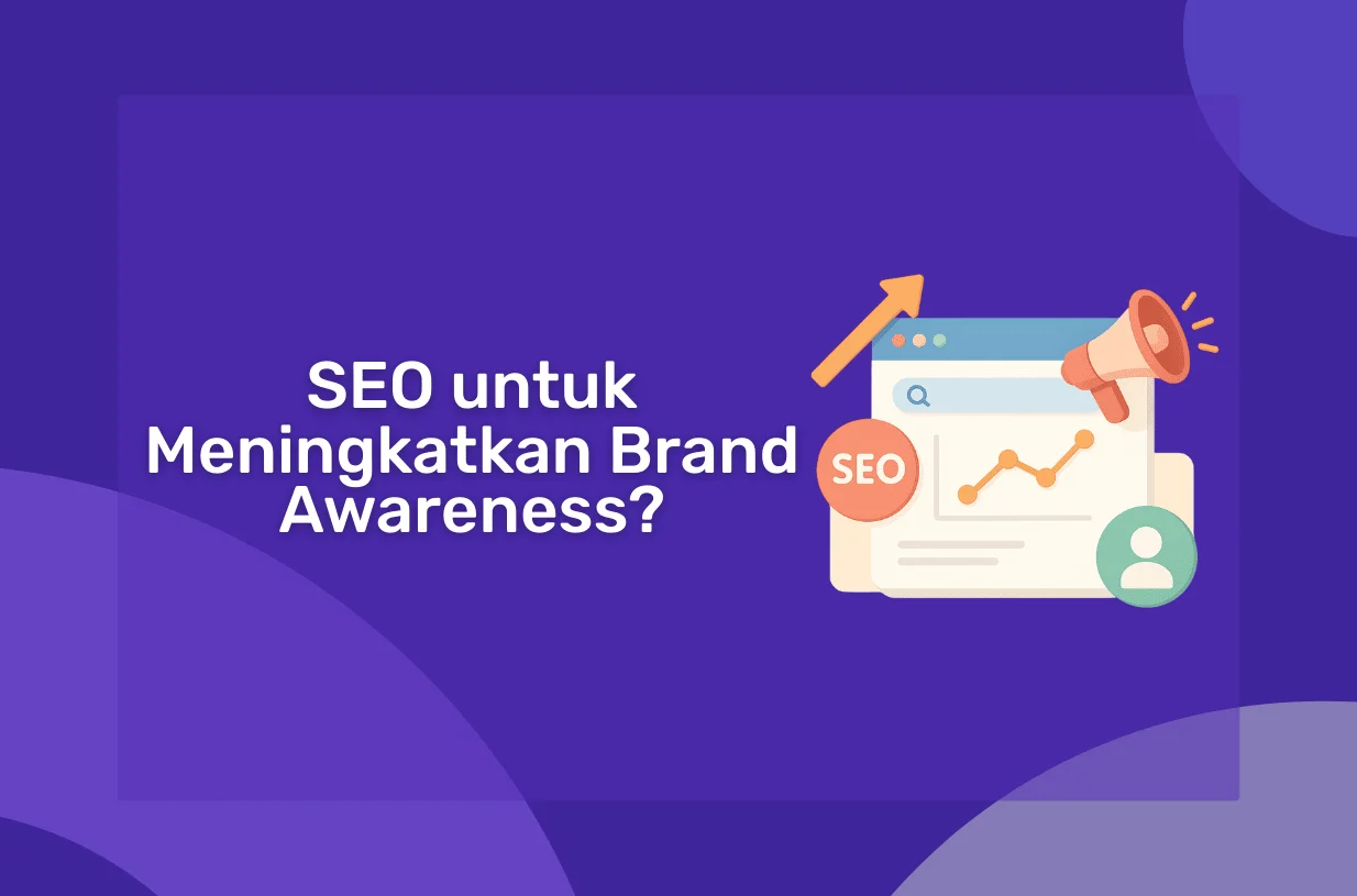 Mengapa SEO Penting untuk Meningkatkan Brand Awareness?