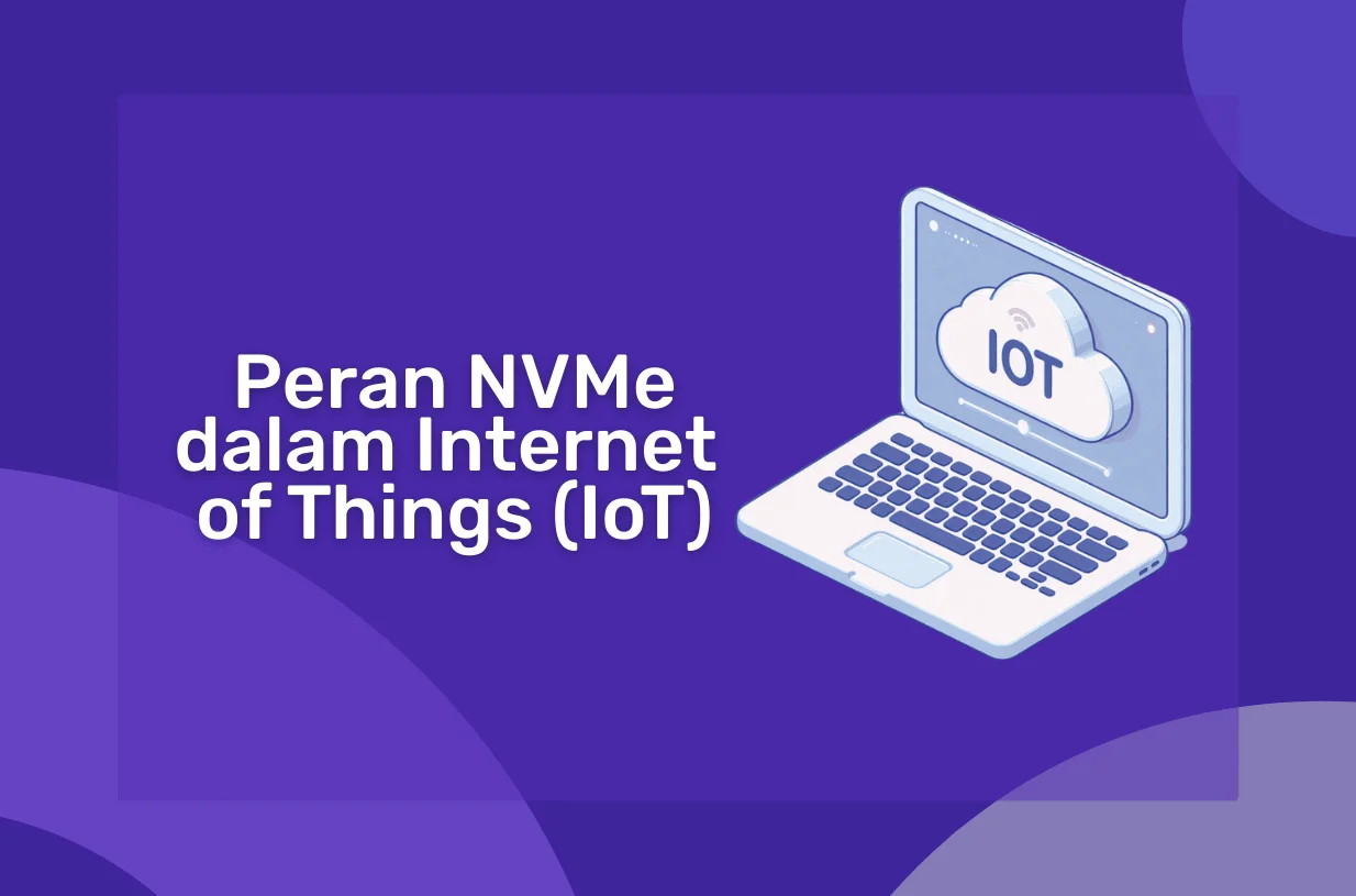 Mengenal Peran NVMe dalam Internet of Things (IoT)