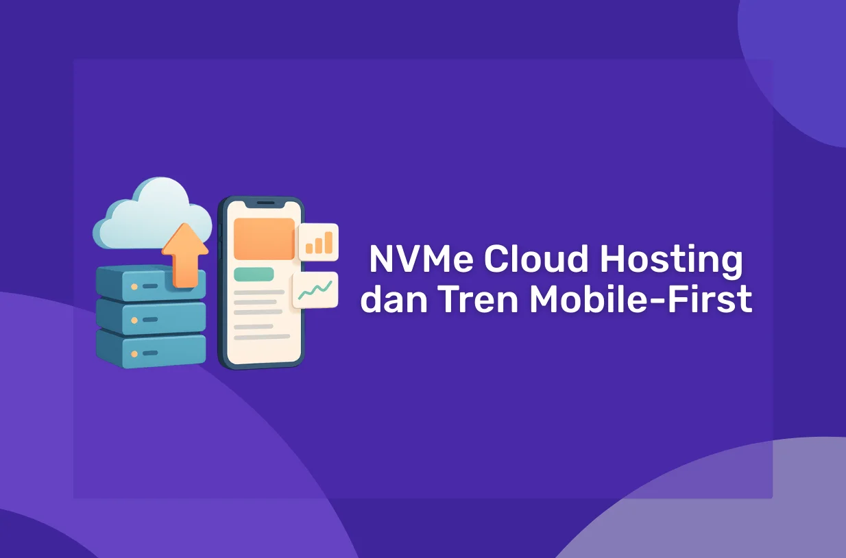 NVMe Cloud Hosting dan Tren Mobile-First