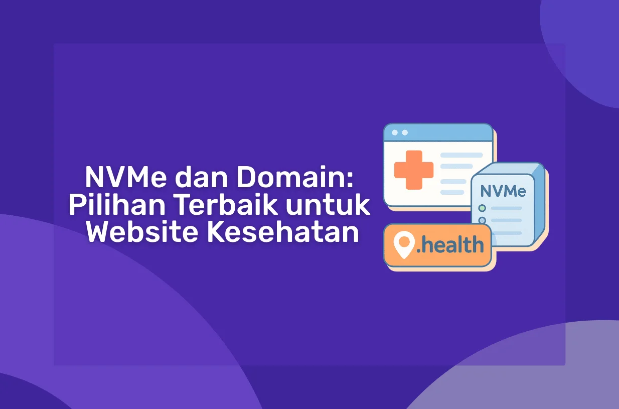 NVMe dan Domain: Pilihan Terbaik untuk Website Kesehatan