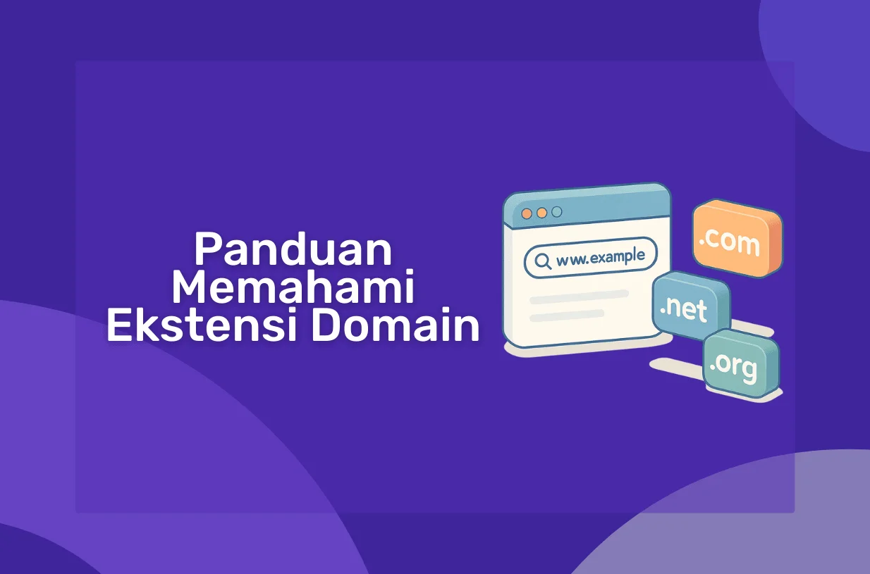 Panduan Memahami Ekstensi Domain (.com, .net, .org, dll.)