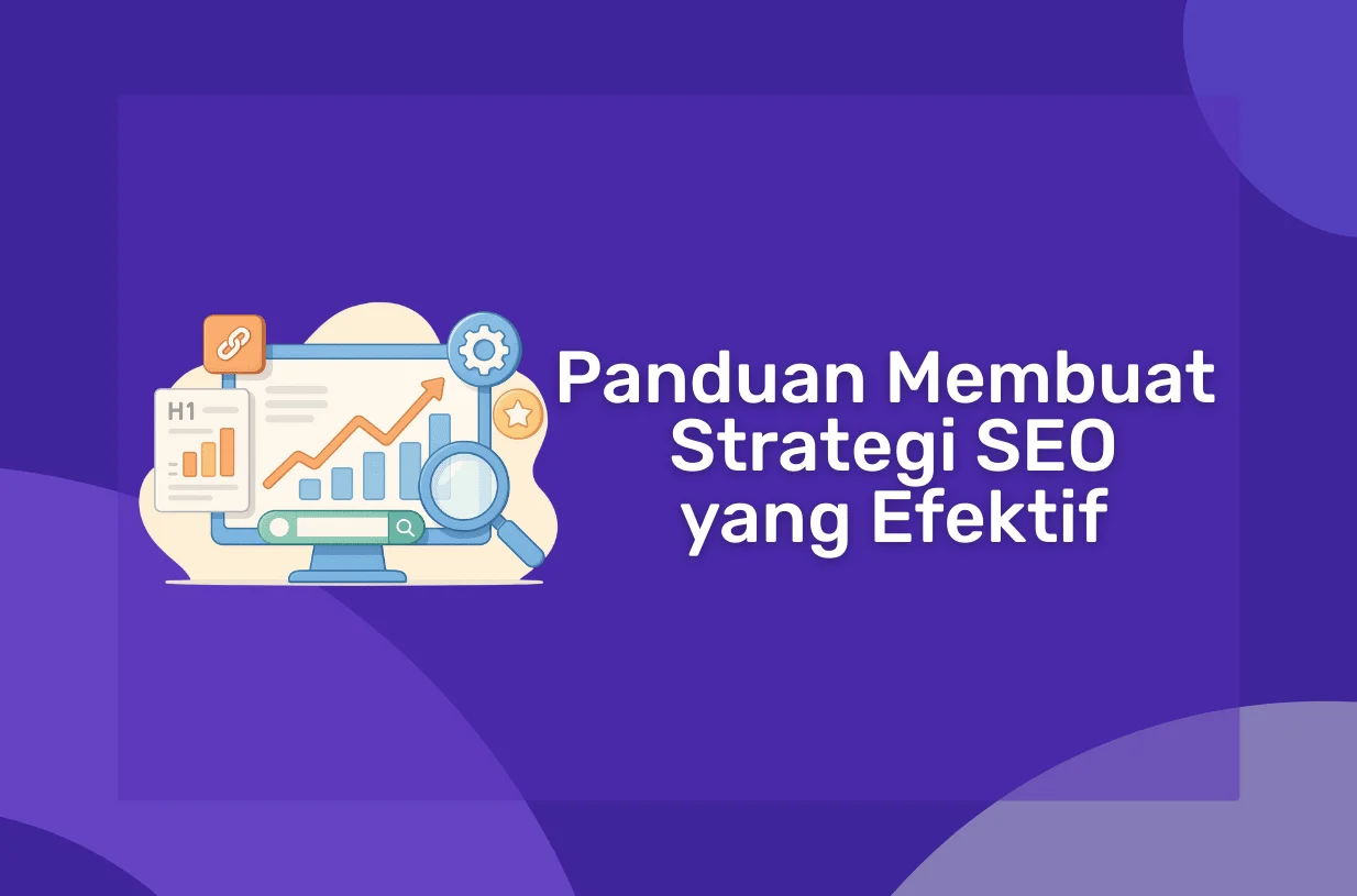 Panduan Membuat Strategi SEO yang Efektif