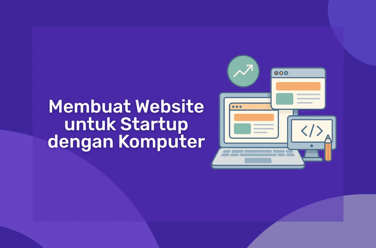 Panduan Membuat Website untuk Startup dengan Komputer