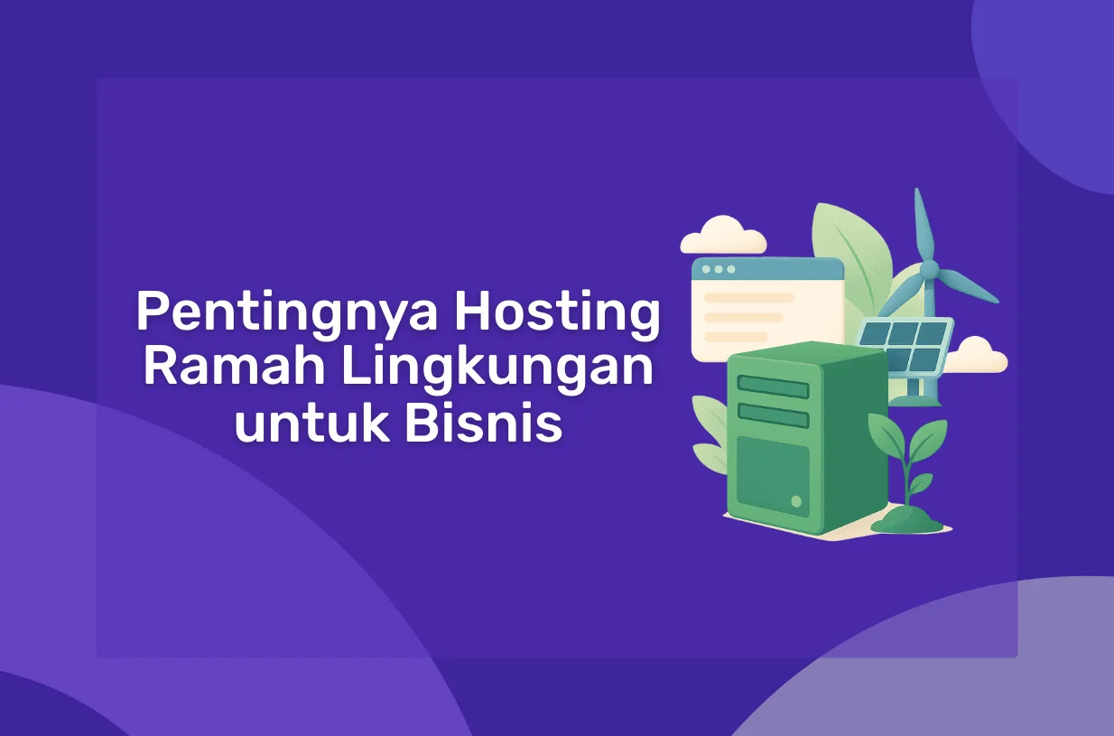 Pentingnya Hosting Ramah Lingkungan untuk Bisnis Anda