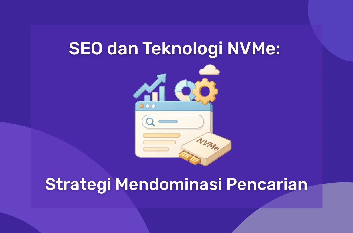 SEO dan Teknologi NVMe: Strategi Mendominasi Pencarian