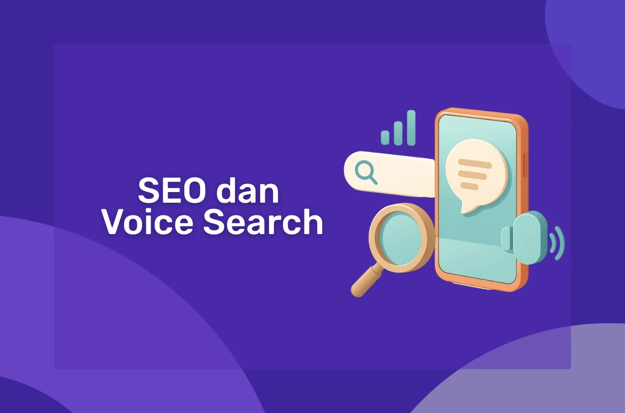 SEO dan Voice Search: Cara Mengoptimalkan Konten Anda