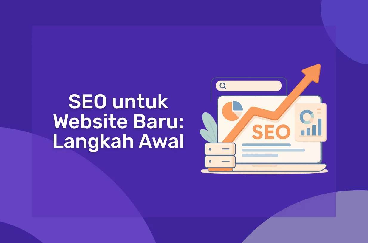 SEO untuk Website Baru: Langkah Awal yang Harus Dilakukan