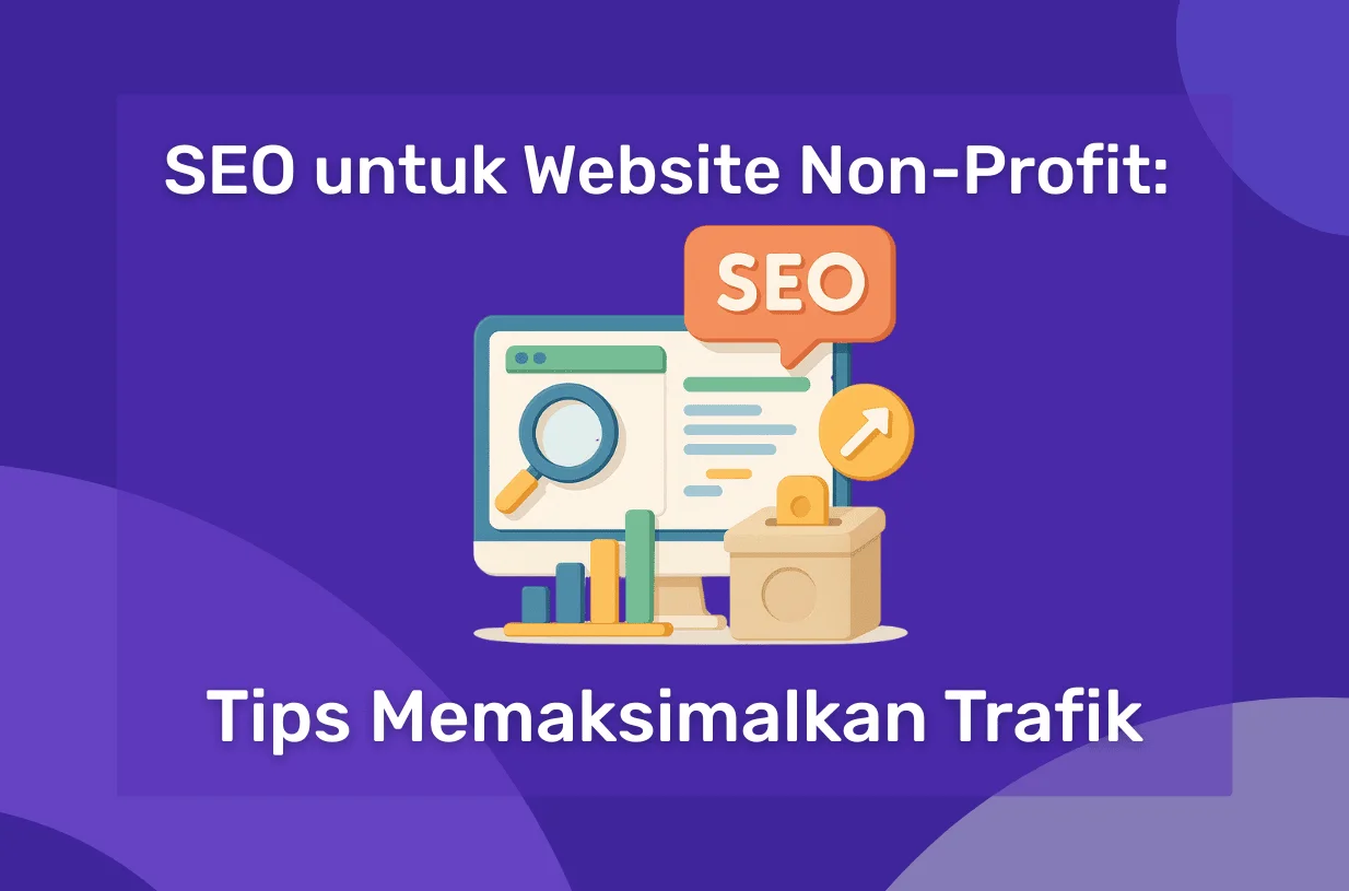 SEO untuk Website Non-Profit: Tips Memaksimalkan Trafik