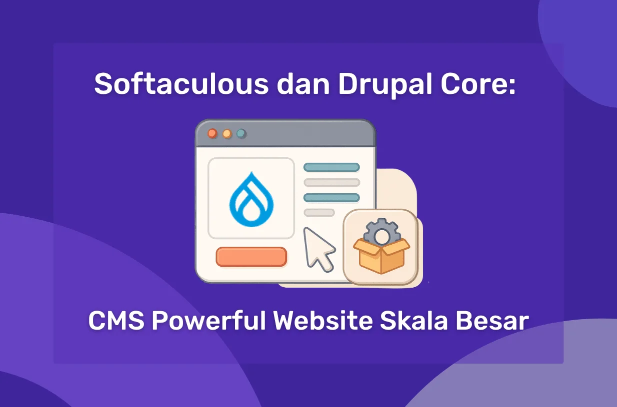 Softaculous dan Drupal Core: CMS Powerful untuk Website Skala Besar