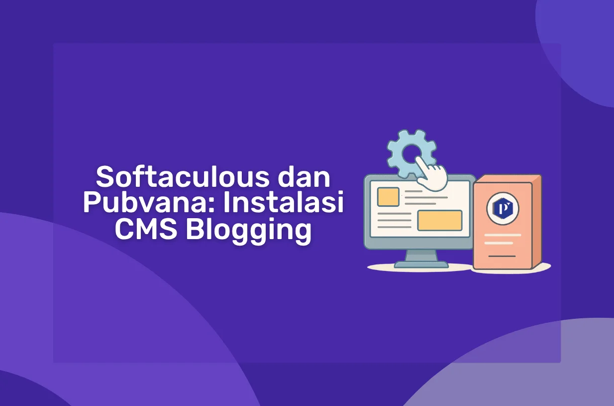 Softaculous dan Pubvana: Cara Mudah Instalasi CMS Blogging