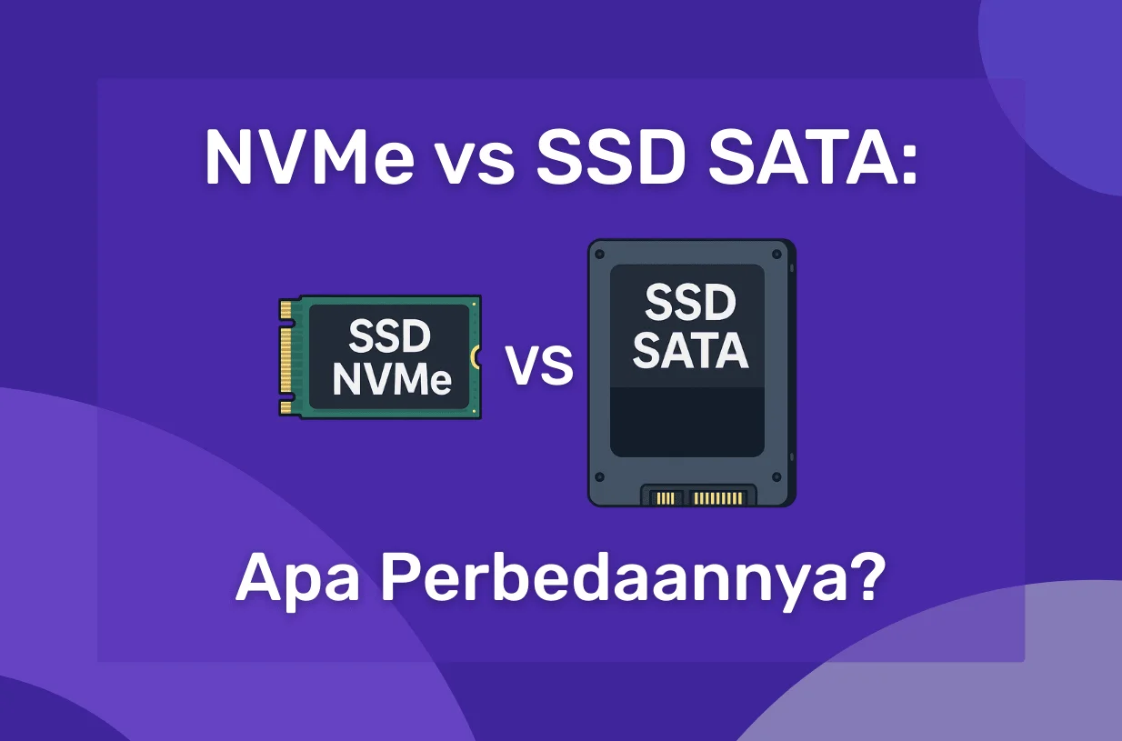 SSD NVMe vs SSD SATA: Apa yang Membuat Perbedaannya?