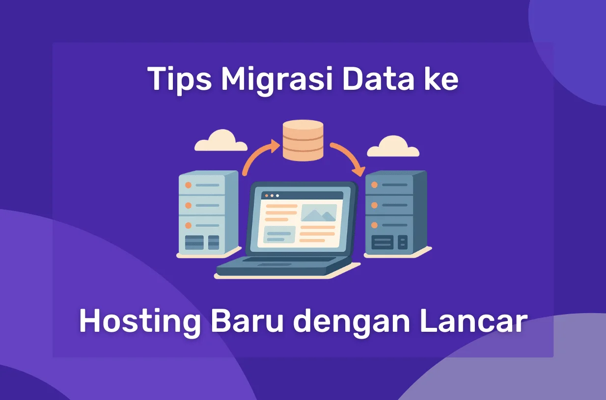 Tips Migrasi Data ke Hosting Baru dengan Lancar