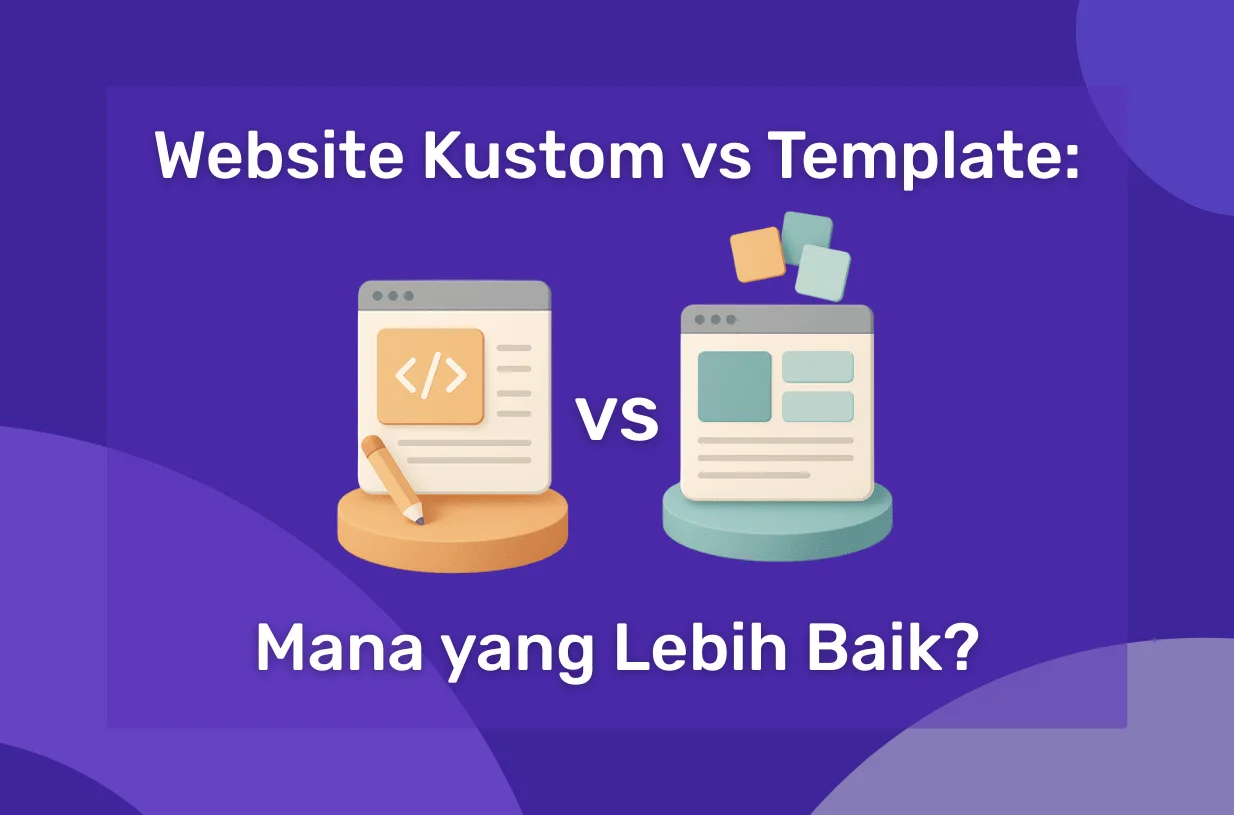 Website Kustom vs Template: Mana yang Lebih Baik?