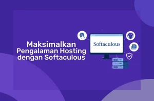 Maksimalkan Pengalaman Hosting Anda dengan Softaculous