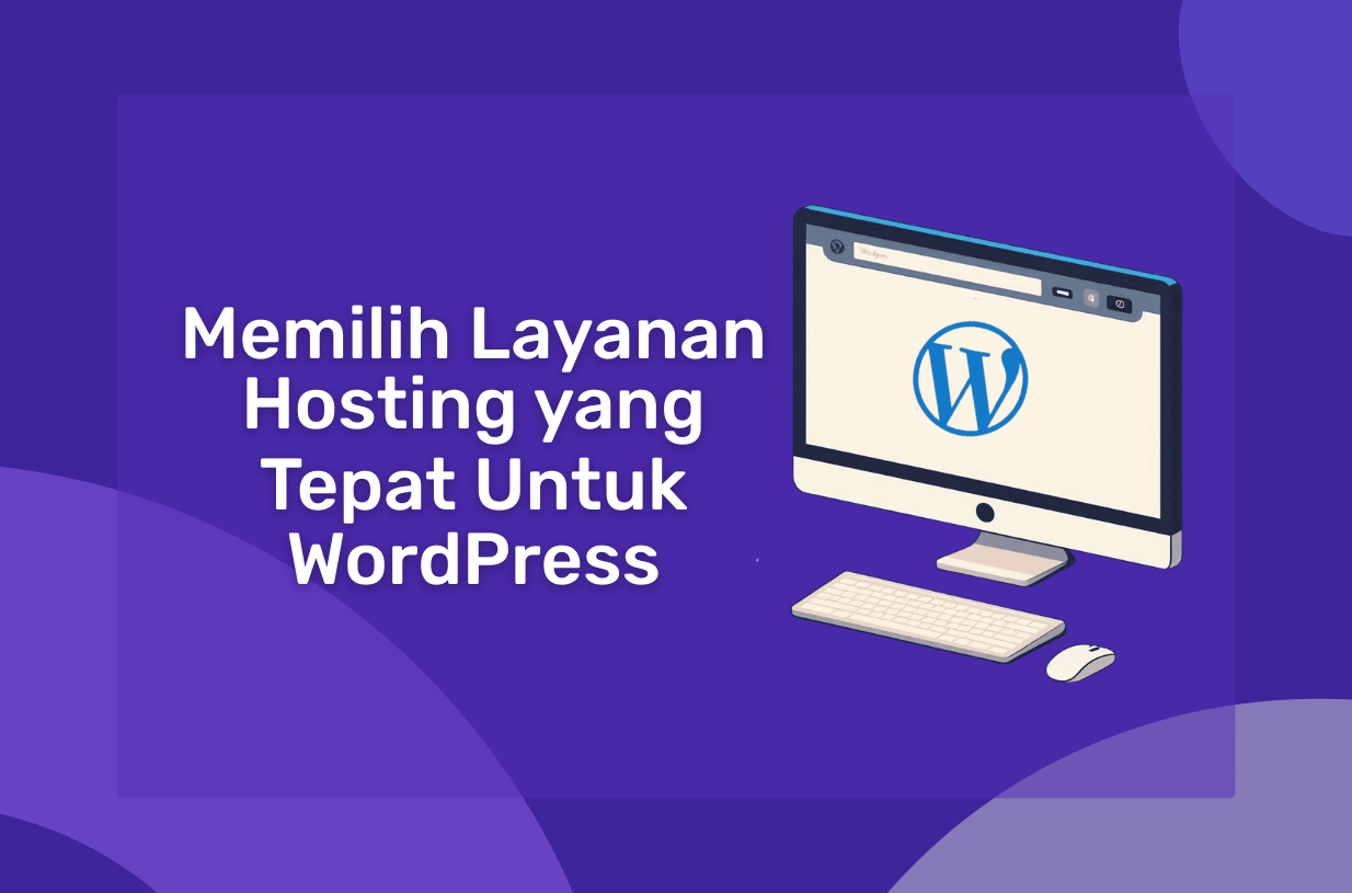 Cara Memilih Layanan Hosting yang Tepat Untuk WordPress