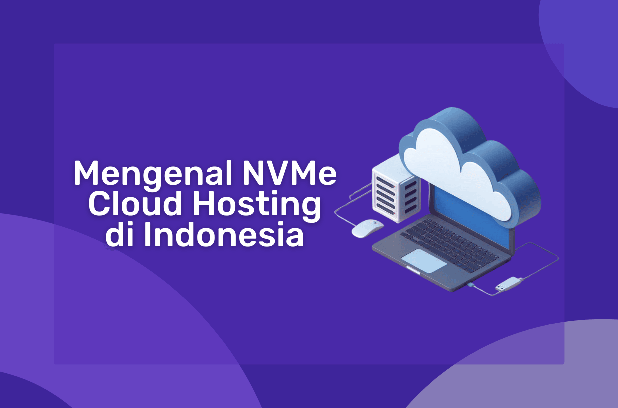 Mengenal NVMe Cloud Hosting di Indonesia