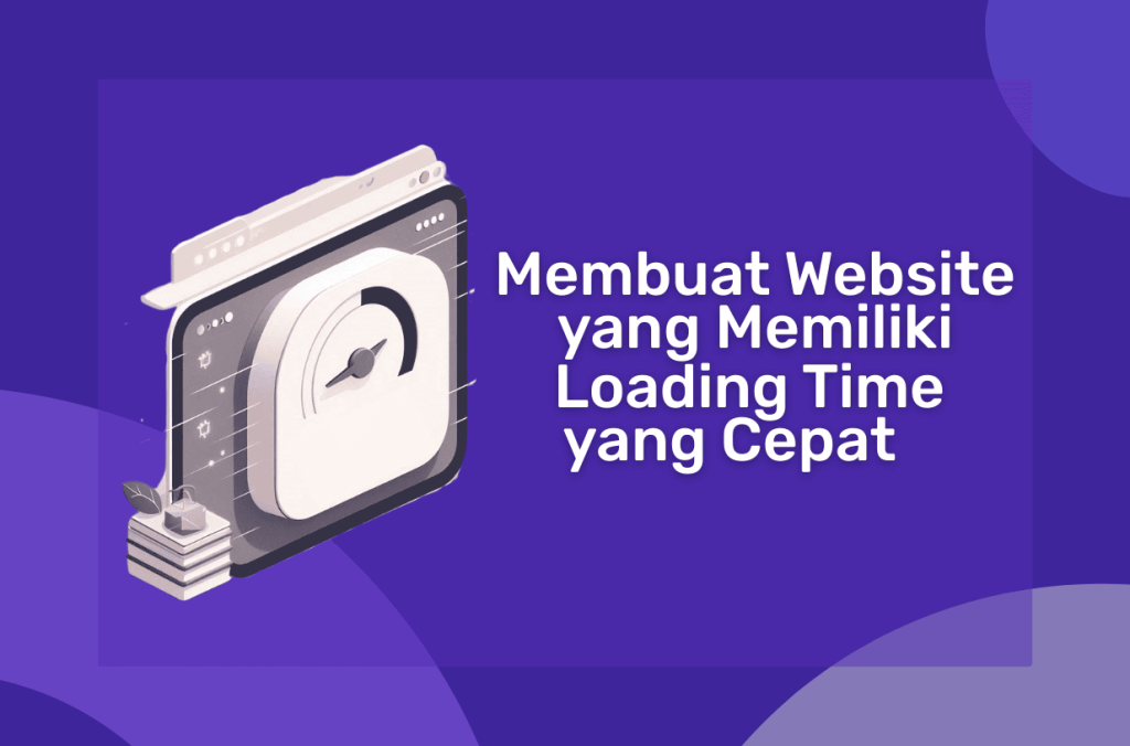Cara Membuat Website yang Memiliki Loading Time yang Cepat