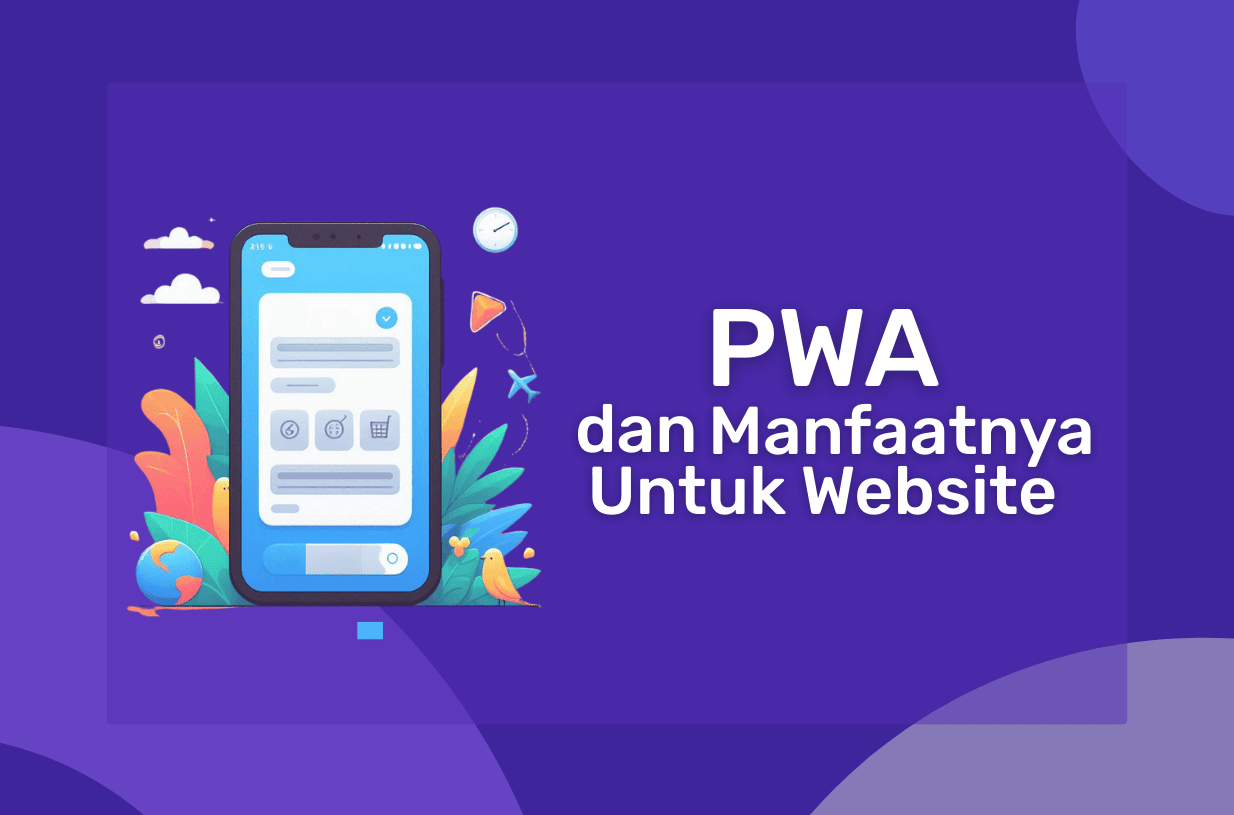 Mengenal Progressive Web Apps (PWA) dan Manfaatnya untuk Website