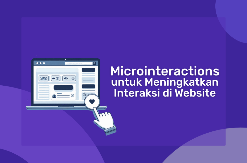 Menggunakan Microinteractions untuk Meningkatkan Interaksi di Website Anda